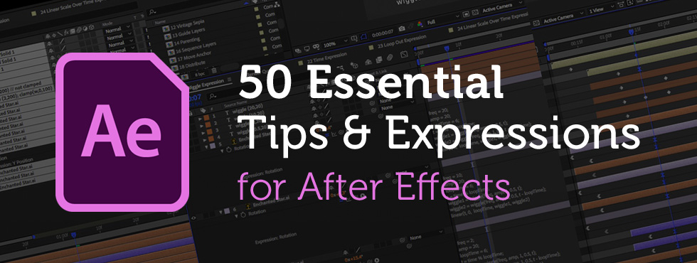 50 Essential After Effects Tips and Expressions Enchanted