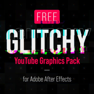 Free Glitchy YouTube Graphics Pack for After Effects